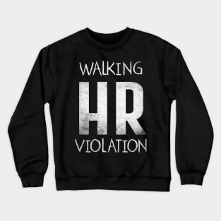 Offensive Quote Walking HR violation Crewneck Sweatshirt